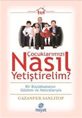 Çocuklarımızı Nasıl Yetiştirelim?