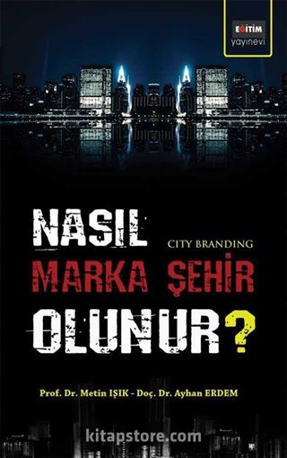 Nasıl Marka Şehir Olunur?