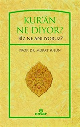 Kur'an Ne Diyor? Biz Ne Anlıyoruz?