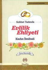 Sohbet Tadında Evlilik Ehliyeti Kadın İlmihali