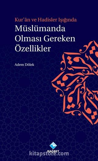 Kuran ve Hadisler Işığında Müslümanda Olması Gereken Özellikler