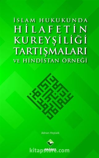 İslam Hukukunda Hilafetin Kureyşiliği Tartışmaları ve Hindistan Örneği