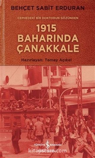 Cephedeki Bir Doktorun Gözünden 1915 Baharında Çanakkale