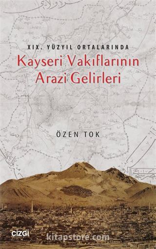 XIX. Yüzyıl Ortalarında Kayseri Vakıflarının Arazi Gelirleri