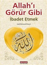 Allah'ı Görür Gibi İbadet Etmek