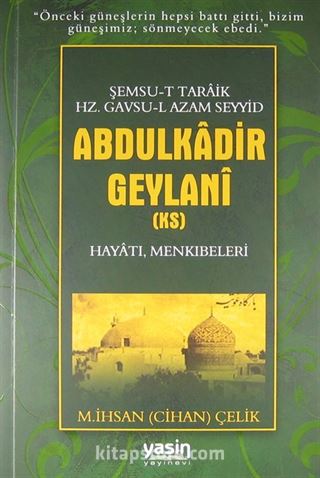 Şemsu-t Taraik Hz. Gavsu-l Azam Seyyid Abdulkadir Geylani (k.s.) Hayatı, Menkıbeleri