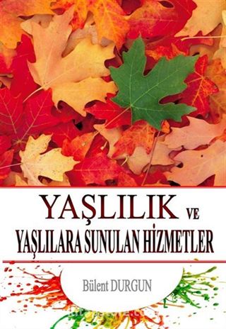 Yaşlılık ve Yaşlılara Sunulan Hizmetler