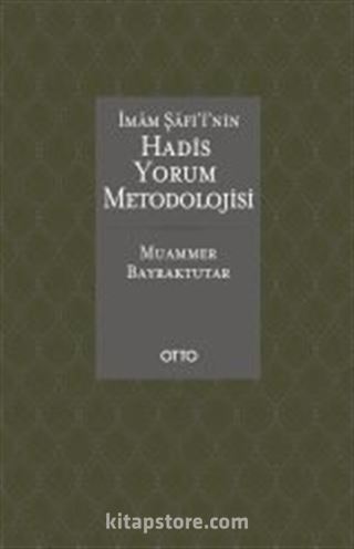 İmam Şafi'i'nin Hadis Yorum Metodolojisi