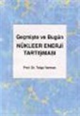 Geçmişte ve Bugün Nükleer Enerji Tartışması