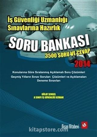 2014 İş Güvenliği Uzmanlığı Sınavlarına Hazırlık Soru Bankası