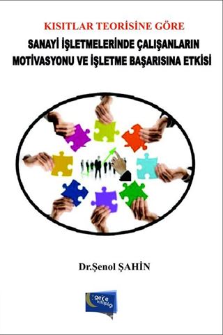 Kısıtlar Teorisi Göre Sanayi İşletmelerinde Çalışanların Motivasyonu ve İşletme Başarısına Etkisi