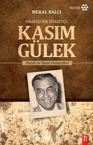 Sıradışı Bir Siyasetçi: Kasım Gülek