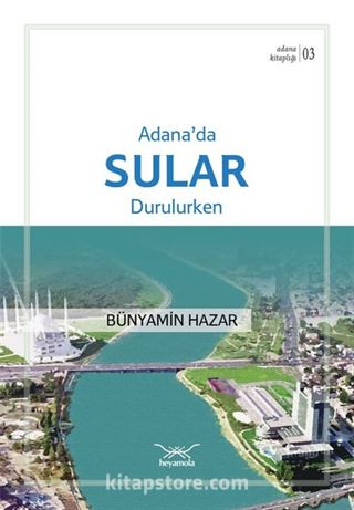 Adana'da Sular Durulurken / Adana Kitaplığı 3