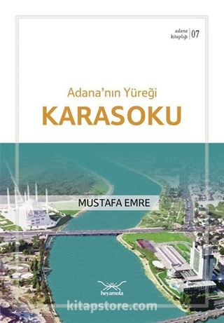 Adana'nın Yüreği Karasoku / Adana Kitaplığı 7