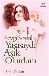 Sevgi Soysal Yaşasaydı Aşık Olurdum