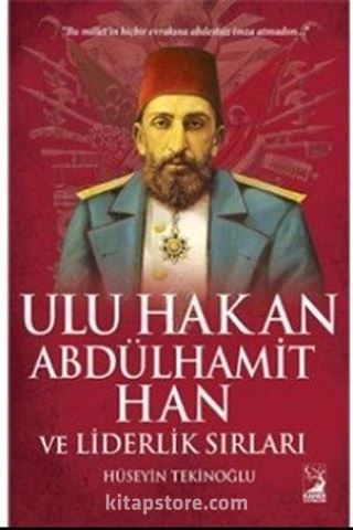 Ulu Hakan Abdülhamit Han ve Liderlik Sırları