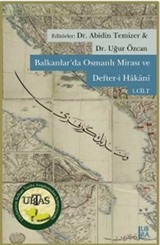 Balkanlar'da Osmanlı Mirası ve Defter-i Hakanı (Cilt 1-2)