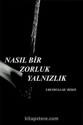 Nasıl Bir Zorluk Yalnızlık