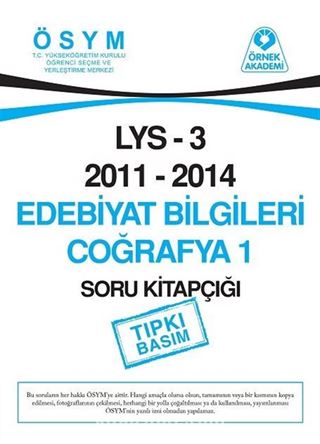 LYS 3 2011-2014 Edebiyat Bilgileri Coğrafya 1 Soru Kitapçığı (Tıpkı Basım)