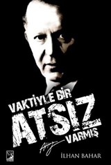 Vaktiyle Bir Atsız Varmış