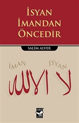 İsyan İmandan Öncedir