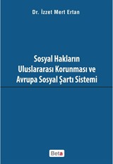 Sosyal Hakların Uluslararası Korunması ve Avrupa Sosyal Şartı Sistemi