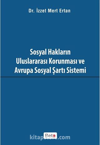 Sosyal Hakların Uluslararası Korunması ve Avrupa Sosyal Şartı Sistemi