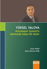 Yüksel Yalova: Kutuplaşan Siyasette Merkezde Kalan Bir Aktör