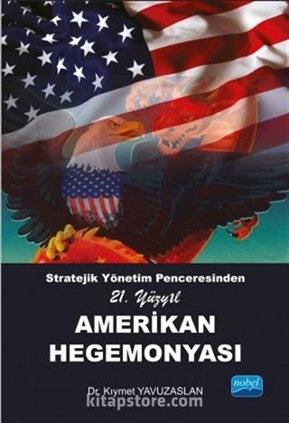 Stratejik Yönetim Penceresinden 21. Yüzyıl Amerikan Hegemonyası