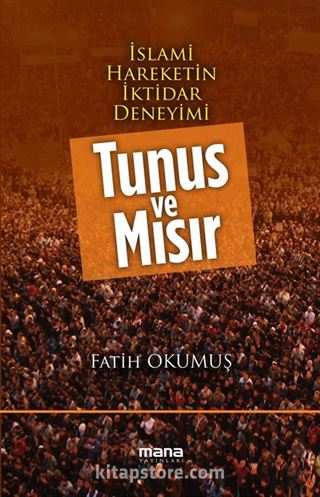 İslami Hareketin İktidar Deneyimi Tunus ve Mısır