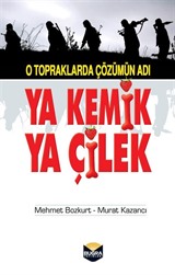 O Topraklarda Çözümün Adı Ya Kemik Ya Çilek