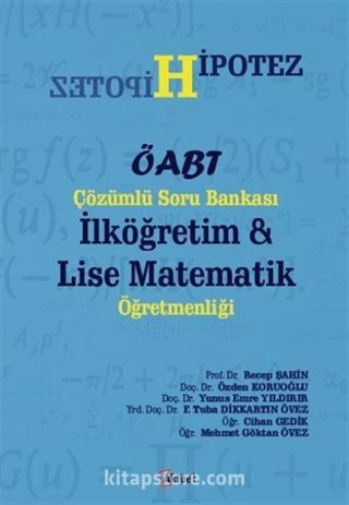 ÖABT Hipotez Çözümlü Soru Bankası İlköğretim - Lise Matematik Öğretmenliği