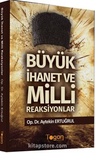 Büyük İhanet ve Milli Reaksiyonlar