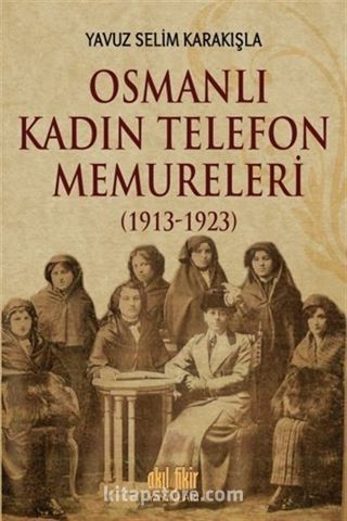 Osmanlı Kadın Telefon Memureleri (1913-1923)