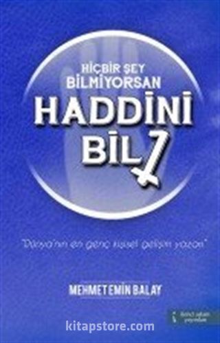 Hiçbir Şey Bilmiyorsan Haddini Bil