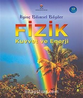 Fizik - Kuvvet ve Enerji / İlginç Bilimsel Bilgiler