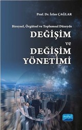 Bireysel, Örgütsel ve Toplumsal Düzeyde Değişim ve Değişim Yönetimi