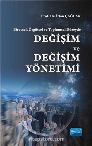 Bireysel, Örgütsel ve Toplumsal Düzeyde Değişim ve Değişim Yönetimi