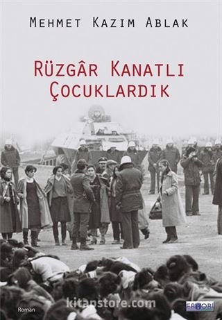 Rüzgar Kanatlı Çocuklardık