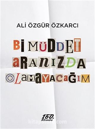 Bi Müddet Aranızda Olamayacağım