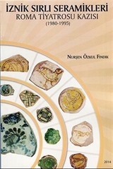 İznik Sırlı Seramikleri Roma Tiyatrosu Kazısı (1980-1995)