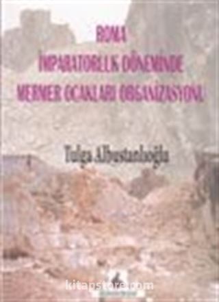 Roma İmparatorluk Döneminde Mermer Ocakları Organizasyonu