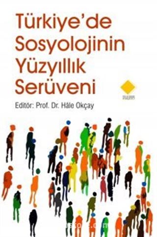 Türkiye'de Sosyolojinin Yüzyıllık Serüveni