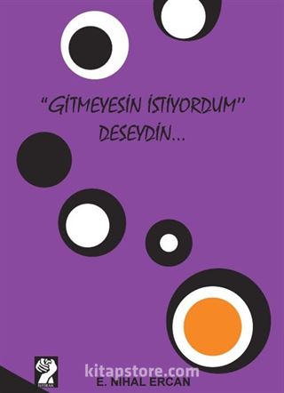 'Gitmeyesin İstiyordum' Deseydin...