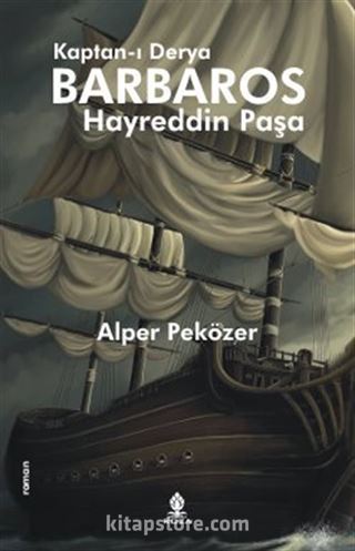 Kaptan-ı Derya Barbaros Hayreddin Paşa