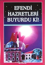 Efendi Hazretleri Buyurdu ki!