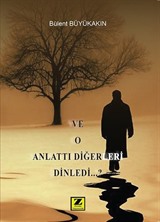 Ve O Anlattı Diğerleri Dinledi