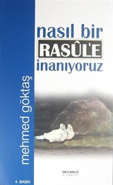 Nasıl Bir Rasule İnanıyoruz