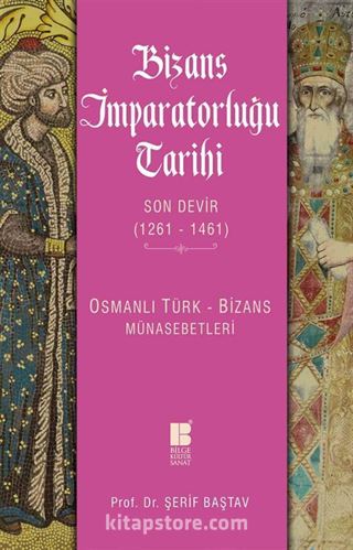 Bizans İmparatorluğu Tarihi Son Devir (1261-1461)