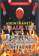 Asrın İhaneti Paralel Yapı veya F. Gülen'in Günah Galerisinden Sayfalar